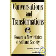 Conversations and Transformations Toward a New Ethics of Self and Society by Giri, Ananta Kumar; Dallmayr, Fred, 9780739103227