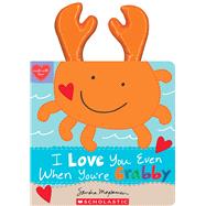 I Love You Even When You're Crabby! by Magsamen, Sandra; Magsamen, Sandra, 9781339043227