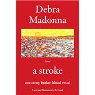 a stroke one teeny, broken blood vessel by Madonna, Debra; Good, Ed, 9781667803227