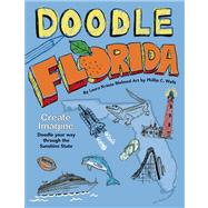Doodle Florida Create. Imagine. Draw Your Way Through the Sunshine State by Wells, Phillip C; Melmed, Laura Krauss, 9781938093227