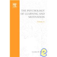 Psychology of Learning and Motivation : Advances in Research and Theory by Bower, Gordon H., 9780125433228