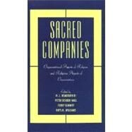 Sacred Companies Organizational Aspects of Religion and Religious Aspects of Organizations by Demerath, N. J.; Hall, Peter Dobkin; Schmitt, Terry; Williams, Rhys H., 9780195113228