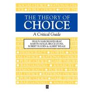 The Theory of Choice A Critical Guide by Heap, Shaun; Lyons, Bruce; Hollis, Martin; Sugden, Robert; Weale, Albert, 9780631183228