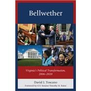 Bellwether Virginias Political Transformation, 20062020 by Toscano, David J.; Kaine, Timothy M., 9780761873228