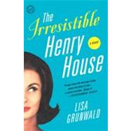 The Irresistible Henry House A Novel by Grunwald, Lisa, 9780812973228