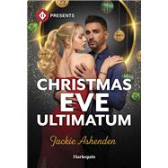 Christmas Eve Ultimatum by Jackie Ashenden, 9781335213228
