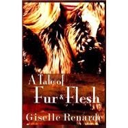 A Tale of Fur and Flesh by Renarde, Giselle, 9781502453228