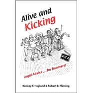 Alive and Kicking: Legal Advice for Boomers by Hegland, Kenney F.; Fleming, Robert B., 9781594603228