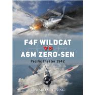 F4F Wildcat vs A6M Zero-sen Pacific Theater 1942 by Young, Edward M.; Laurier, Jim; Hector, Gareth, 9781780963228