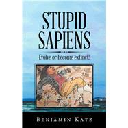 Stupid Sapiens by Katz, Benjamin, 9781796043228