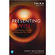 Presenting to Win, Updated and Expanded Edition by Weissman, Jerry, 9780136933229