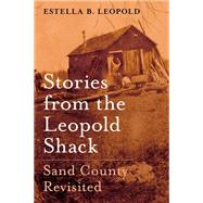 Stories from the Leopold Shack Sand County Revisited by Leopold, Estella B., 9780190463229