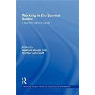 Working in the Service Sector: A Tale from Different Worlds by Bosch; Gerhard, 9780415283229