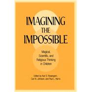 Imagining the Impossible: Magical, Scientific, and Religious Thinking in Children by Edited by Karl S. Rosengren , Carl N. Johnson , Paul L. Harris, 9780521593229