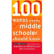 100 Words Every Middle Schooler Should Know by American Heritage Publishing Company, 9780547333229