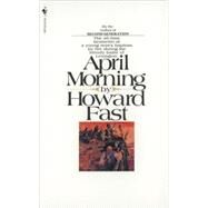 April Morning A Novel by FAST, HOWARD, 9780553273229