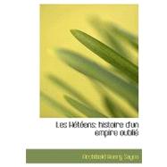 Les Heteens: Histoire D'un Empire Oublie by Sayce, Archibald Henry, 9780554573229