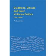 Gladstone, Disraeli and Later Victorian Politics by Adelman,Paul, 9780582293229