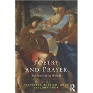 Poetry and Prayer: The Power of the Word II by Knox,Francesca Bugliani, 9781138053229