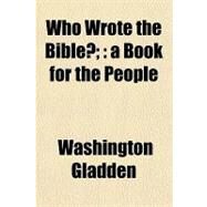 Who Wrote the Bible? by Gladden, Washington, 9781153733229