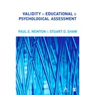Validity in Educational & Psychological Assessment by Newton, Paul E.; Shaw, Stuart D, 9781446253229