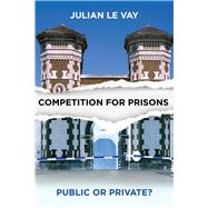 Competition for Prisons by Le Vay, Julian, 9781447313229