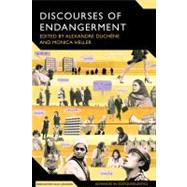 Discourses of Endangerment Ideology and Interest in the Defence of Languages by Duchene, Alexandre; Heller, Monica, 9781847063229