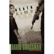 Death as a Way of Life From Oslo to the Geneva Agreement by Grossman, David; Watzman, Haim, 9780312423230