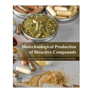 Biotechnological Production of Bioactive Compounds by Verma, Madan L.; Chandel, Anuj, 9780444643230