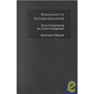 Democracy in Divided Societies: Electoral Engineering for Conflict Management by Benjamin Reilly, 9780521793230