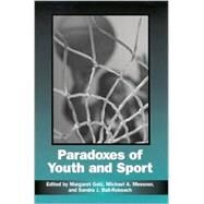 Paradoxes of Youth and Sport by Gatz, Margaret; Messner, Michael A.; Ball-Rokeach, Sandra J., 9780791453230