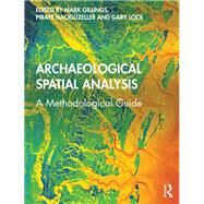 Archaeological Spatial Analysis by Gillings, Mark; Hacigzeller, Piraye; Lock, Gary, 9780815373230