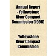 Annual Report - Yellowstone River Compact Commission by Yellowstone River Compact Commission, 9781154613230