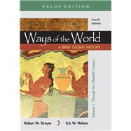 Ways of the World: A Brief Global History, Value Edition, Volume I by Strayer, Robert W.; Nelson, Eric W., 9781319113230
