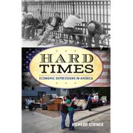 Hard Times Economic Depressions in America by Striner, Richard, 9781442253230