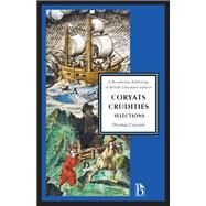 Coryats Crudities by Coryate, Thomas; Palmer, Philip S.; Black, Joseph; Conolly, Leonard; Flint, Kate, 9781554813230