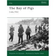 The Bay of Pigs Cuba 1961 by Quesada, Alejandro de; Walsh, Stephen, 9781846033230