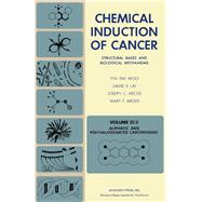 Chemical Induction of Cancer: Structural Bases and Biological Mechanisms : Part B, Aliphatic and Polyhalogenated Carcinogens by Woo, Yin-Tak; Lai, David Y.; Arcos, Joseph C.; Argus, Mary F., 9780120593231