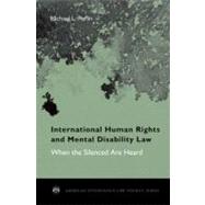 International Human Rights and Mental Disability Law When the Silenced are Heard by Perlin, Michael L., 9780195393231