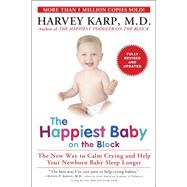 The Happiest Baby on the Block; Fully Revised and Updated Second Edition The New Way to Calm Crying and Help Your Newborn Baby Sleep Longer by Karp, Harvey, 9780553393231