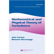 Mathematical and Physical Theory of Turbulence, Volume 250 by Cannon; John, 9780824723231