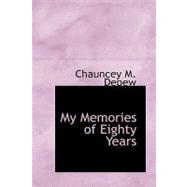 My Memories of Eighty Years by DePew, Chauncey M., 9781426403231