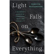 Light Falls on Everything by Rebecca McClanahan, 9781469693231
