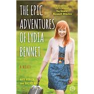 The Epic Adventures of Lydia Bennet A Novel by Rorick, Kate; Kiley, Rachel, 9781476763231