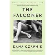 The Falconer A Novel by Czapnik, Dana, 9781501193231