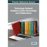 Technology-centered Academic Library Partnerships and Collaborations by Doherty, Brian, 9781522503231