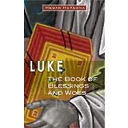 Luke : The Book of Blessings and Woes by McKenna, Megan, 9781565483231