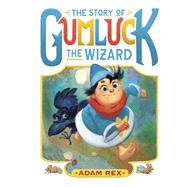 The Story of Gumluck the Wizard Book One by Rex, Adam, 9781797213231