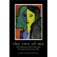 The Two of Me: The Rational Outer Me and the Emotional Inner Me by Birtchnell,John, 9781841693231