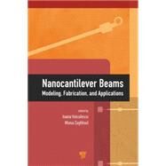 Nanocantilever Beams: Modeling, Fabrication, and Applications by Voiculescu; Ioana, 9789814613231